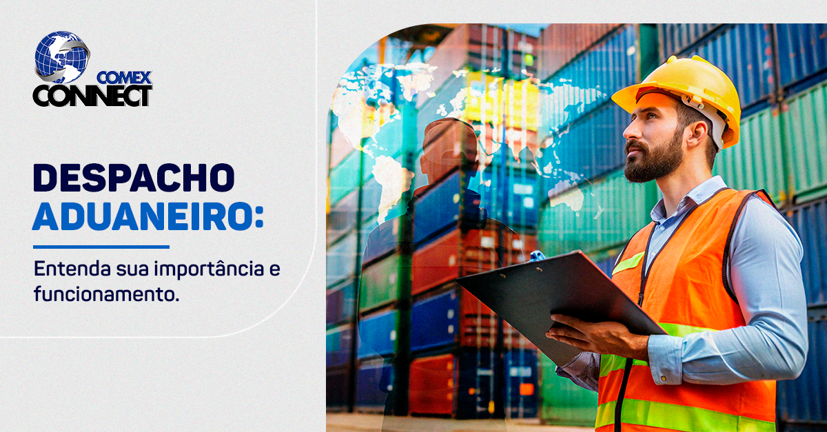 Despacho Aduaneiro: Entenda Sua Importância e Funcionamento